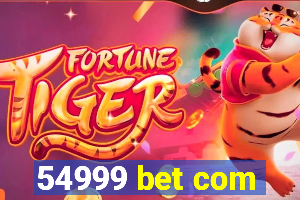 54999 bet com